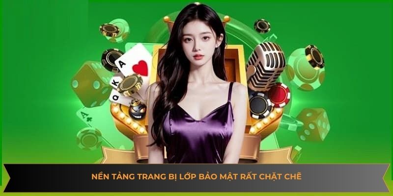Nền tảng trang bị lớp bảo mật rất chặt chẽ