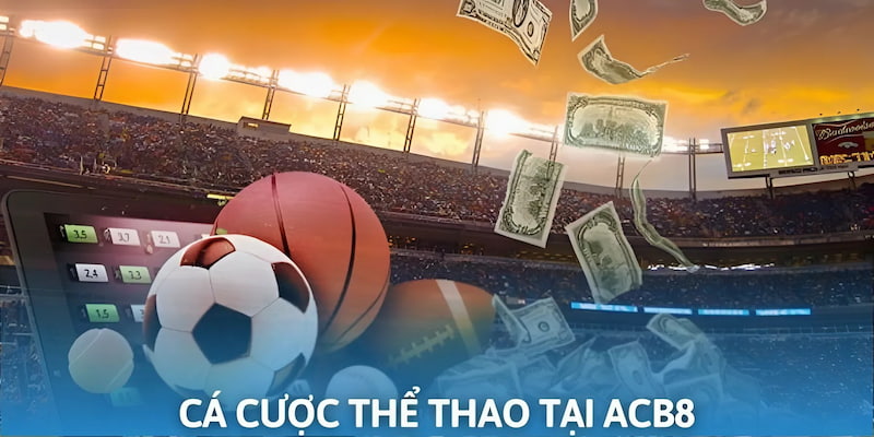 Cá cược thể thao cực hấp dẫn tại sân chơi ACB8