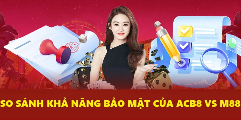 Đánh giá về bảo mật thông tin khách hàng tại M88 và ACB8