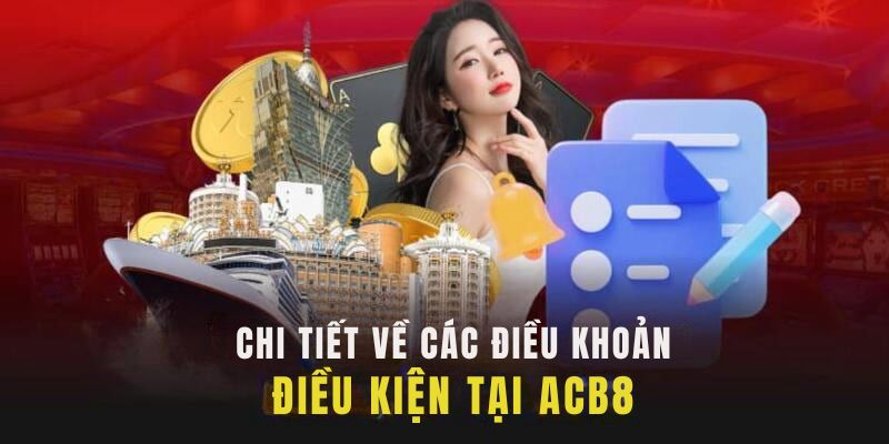 Nội dung điều khoản và quy định ACB8 đang áp dụng