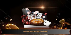 Sai Lầm Khi Cá Cược Tại ACB