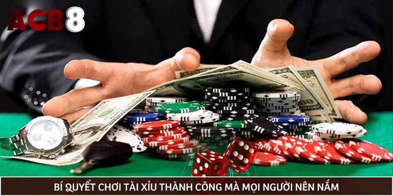 Bí quyết chơi tài xỉu thành công mà mọi người nên nắm