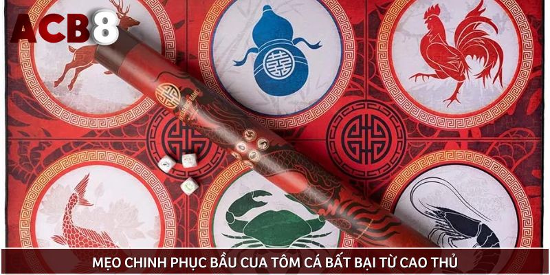 Mẹo chinh phục bầu cua tôm cá bất bại từ cao thủ