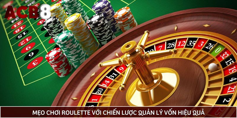 Mẹo chơi Roulette với chiến lược quản lý vốn hiệu quả