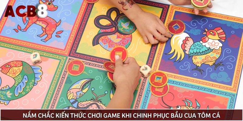 Nắm chắc kiến thức chơi game khi chinh phục bầu cua tôm cá