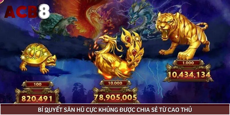 Bí quyết săn hũ cực khủng được chia sẻ từ cao thủ