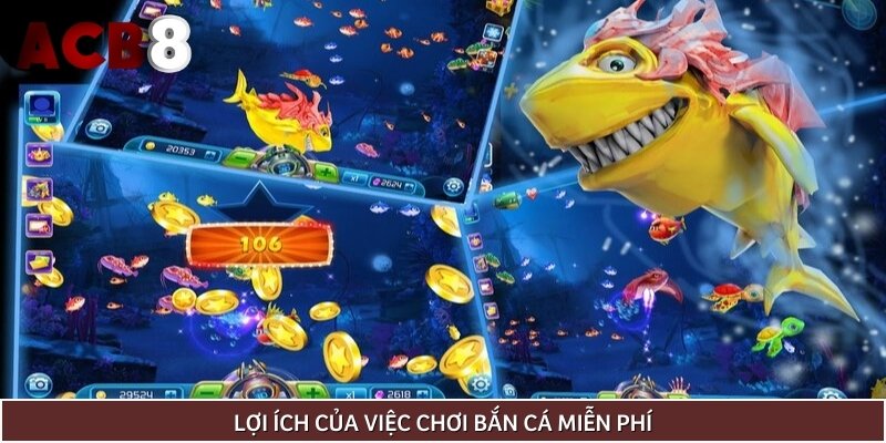 Lợi ích hấp dẫn của việc chơi bắn cá miễn phí