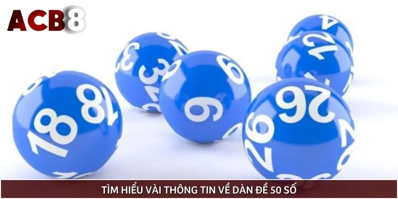 Tìm hiểu vài thông tin về dàn đề 50 số