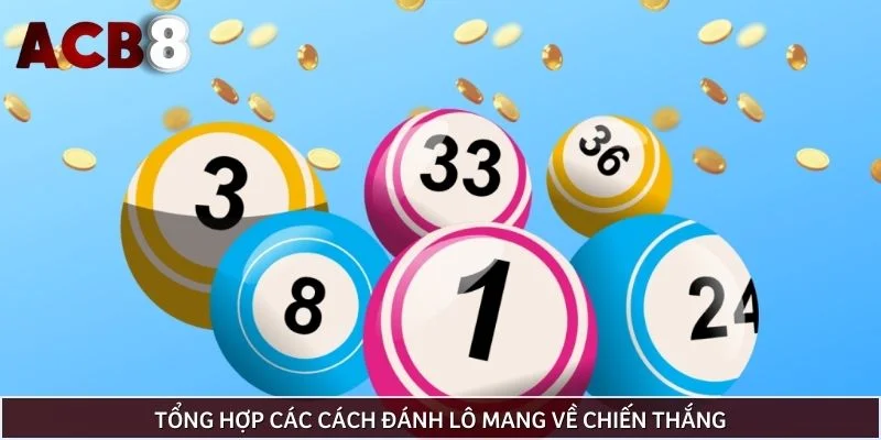 Tổng hợp các cách đánh lô mang về chiến thắng