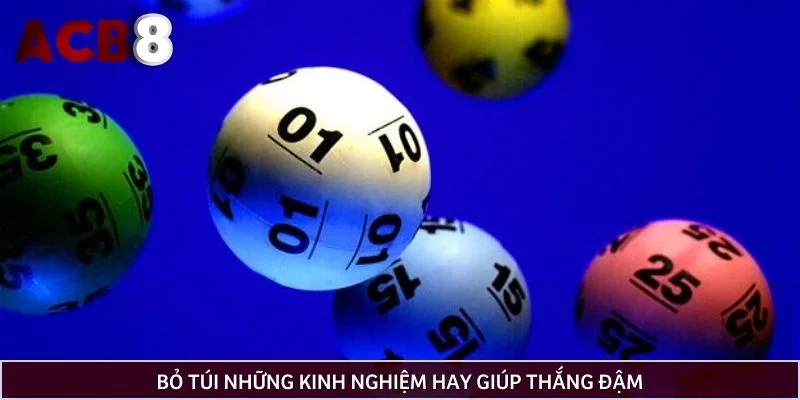 Bỏ túi những kinh nghiệm hay giúp thắng đậm