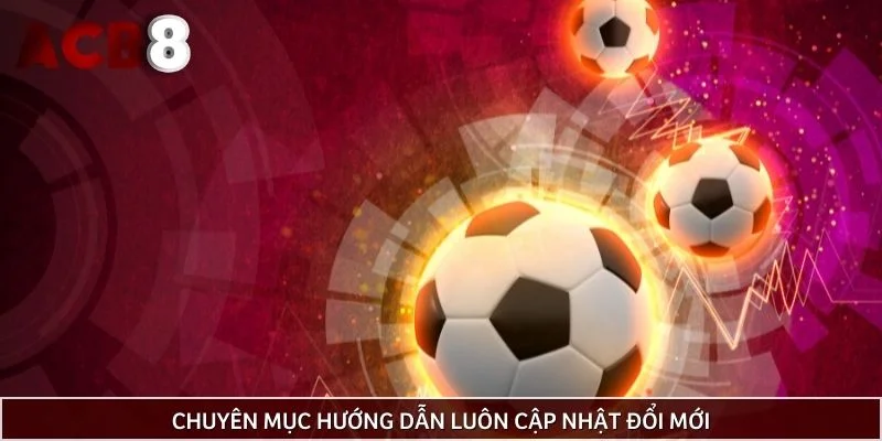 Chuyên mục hướng dẫn luôn cập nhật đổi mới