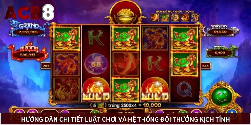 Hướng dẫn chi tiết luật chơi và hệ thống đổi thưởng kịch tính