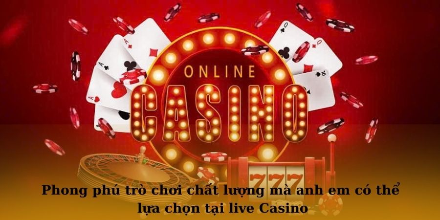 Phong phú trò chơi chất lượng mà anh em có thể lựa chọn tại live Casino ACB8