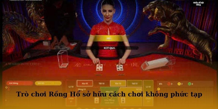 Trò chơi Rồng Hổ sở hữu cách chơi không quá phức tạp