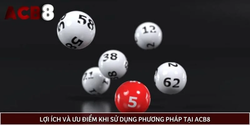 Lợi ích và ưu điểm khi sử dụng phương pháp tại ACB8