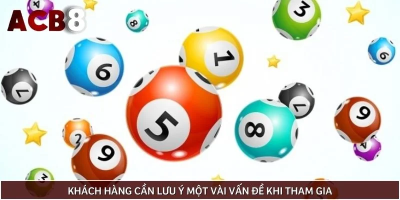 Khách hàng cần lưu ý một vài vấn đề khi tham gia