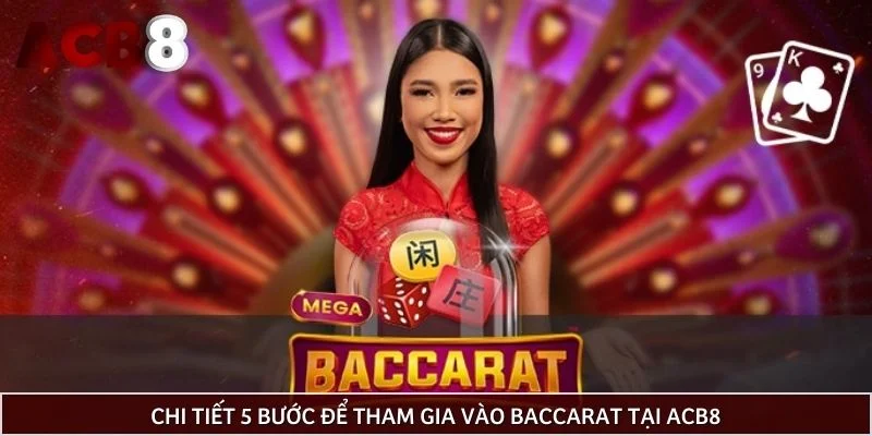Chi tiết 5 bước để tham gia vào baccarat tại ACB8
