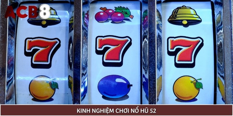 Kinh nghiệm nổ hũ 52 hốt trọn tiền thưởng từ nhà cái