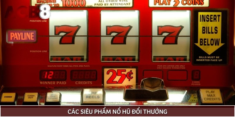 Tận hưởng hàng loạt siêu phẩm nổ hũ đổi thưởng tại nhà cái