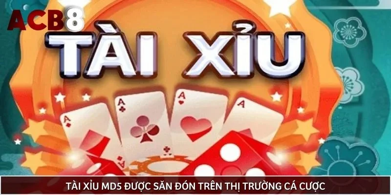 Tài xỉu md5 được săn đón trên thị trường cá cược