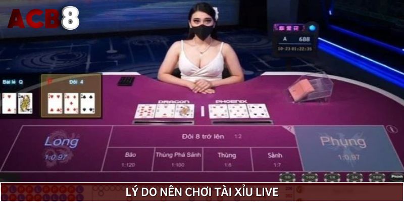 Nguyên nhân nên tham gia tài xỉu live