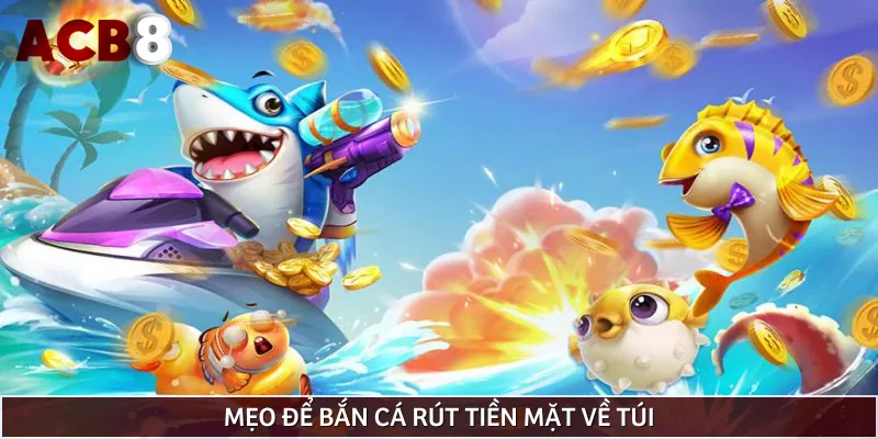 Thủ thuật bắn cá bách phát bách trúng