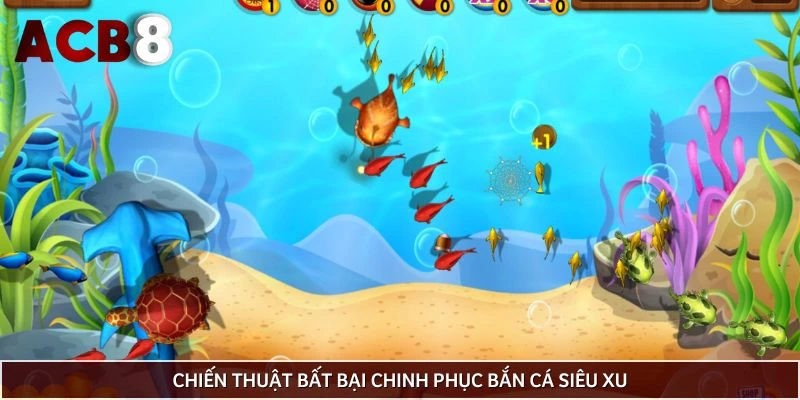 Chiến thuật bất bại chinh phục bắn cá siêu xu