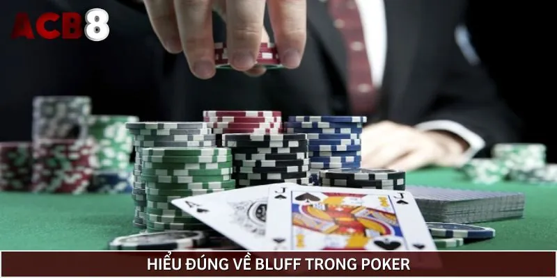Hiểu đúng về bluff trong Poker trước khi áp dụng
