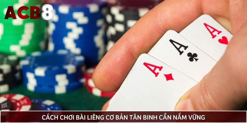 Cách chơi bài liêng cơ bản tân binh cần nắm vững