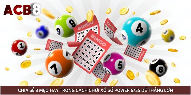 Chia sẻ 3 mẹo hay trong cách chơi xổ số power 6/55 dễ thắng lớn