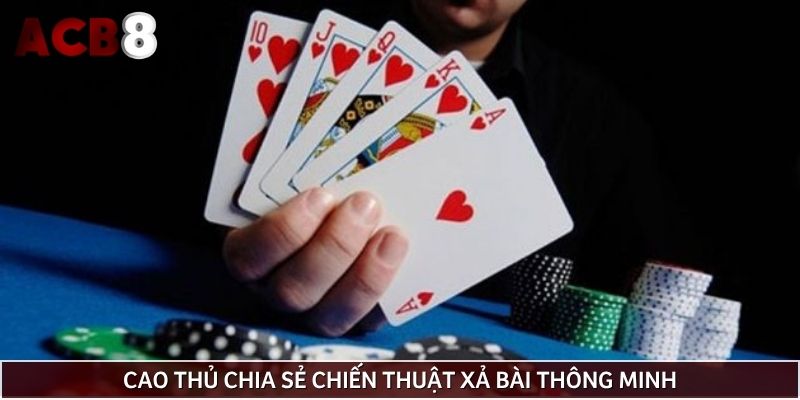 Cao thủ chia sẻ chiến thuật xả bài thông minh giúp lật ngược thế cờ