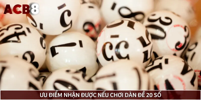 Ưu điểm khi chơi theo dàn 20 số