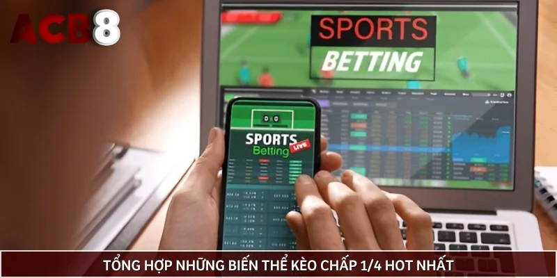 Tổng hợp những biến thể kèo chấp 1/4 hot nhất