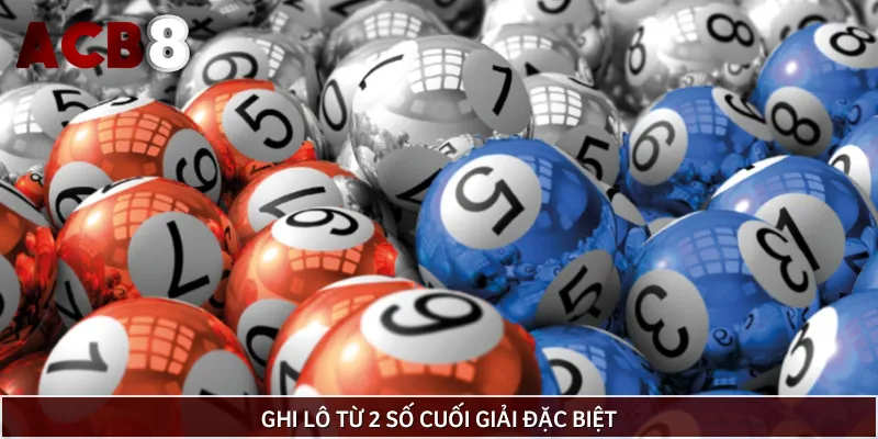 Dùng 2 số cuối giải đặc biệt ghi lô