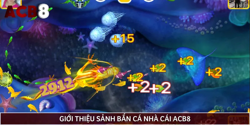 Giới thiệu đến sảnh bắn cá tại nhà cái ACB8