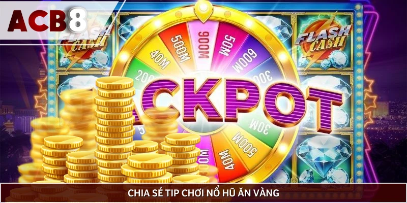 Chiến thuật giúp gom tiền vàng hiệu quả trong game Jackpot 
