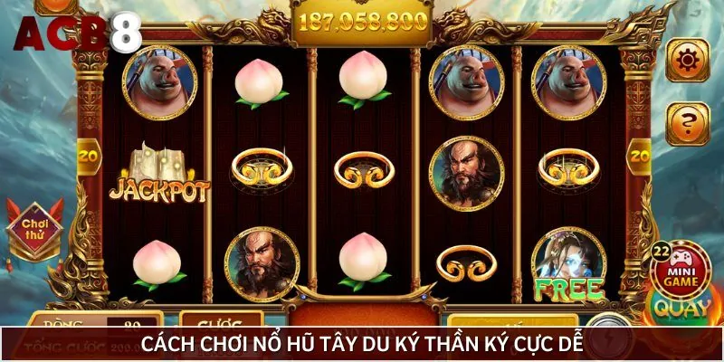 Luật chơi nổ hũ Tây Du Ký đơn giản nhưng đầy chiến lược