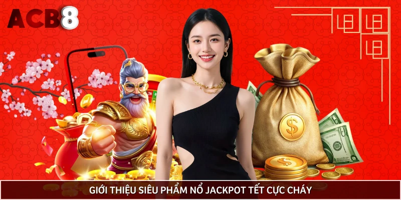 Nét nổi bật trong tựa game nổ hũ lấy cảm hứng từ Tết