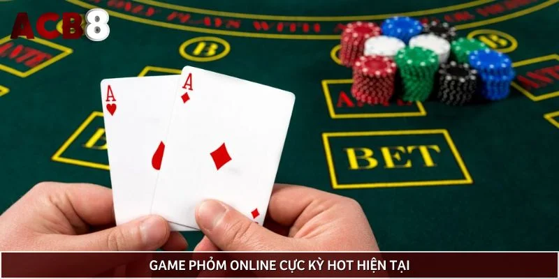 Game phỏm online cực kỳ hot hiện tại