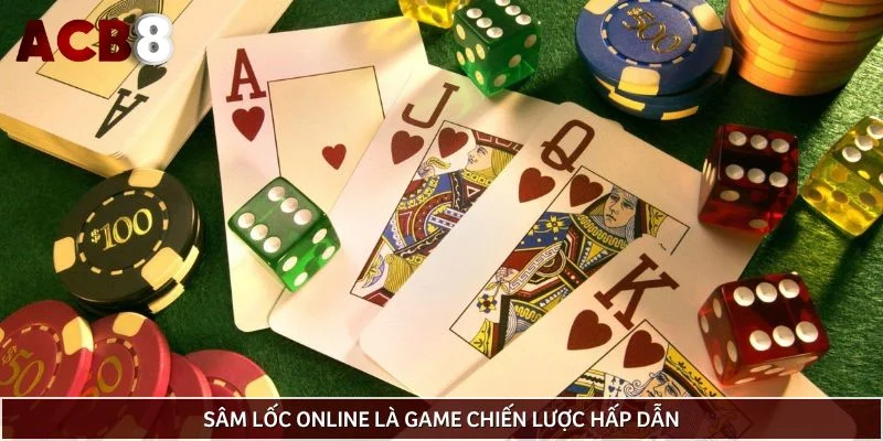 Sâm lốc online là game chiến lược hấp dẫn