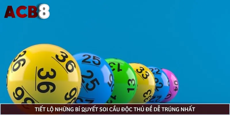 Tiết lộ những bí quyết soi cầu độc thủ đề dễ trúng nhất