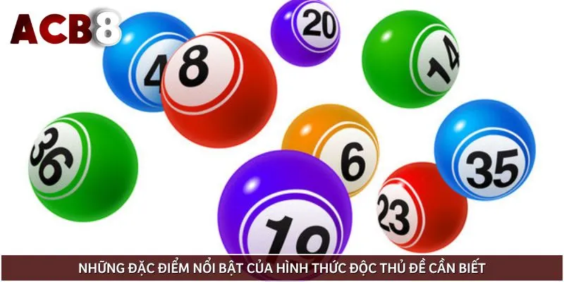 Những đặc điểm nổi bật của hình thức độc thủ đề cần biết