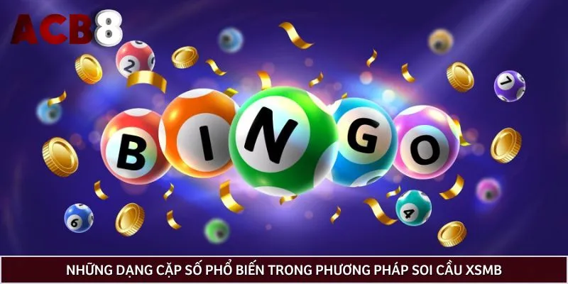 Những dạng cặp số phổ biến trong phương pháp soi cầu XSMB