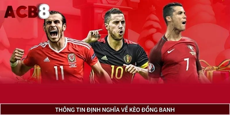 Thông tin định nghĩa về kèo đồng banh