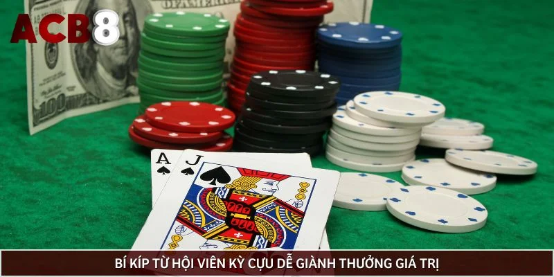 Bí kíp từ hội viên kỳ cựu dễ giành thưởng giá trị