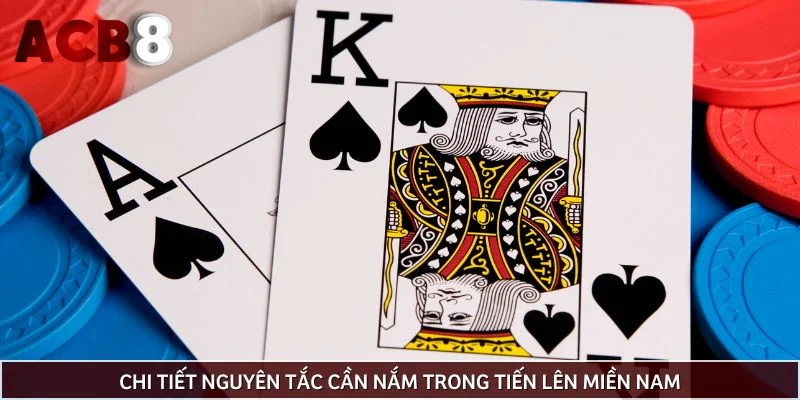 Chi tiết nguyên tắc cần nắm trong tiến lên miền Nam