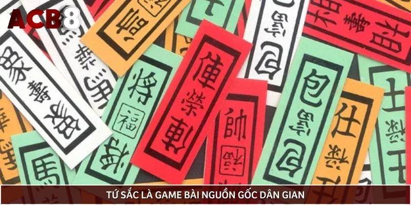 Tứ sắc là game bài nguồn gốc dân gian