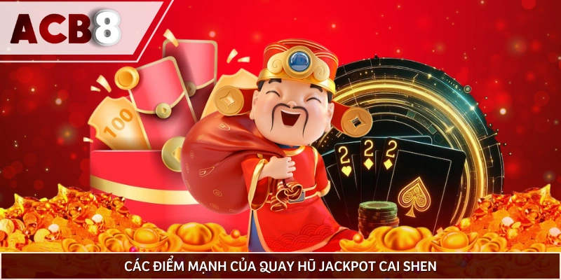 Điểm đặc sắc khiến Cai Shen nổ hũ trở thành lựa chọn vàng