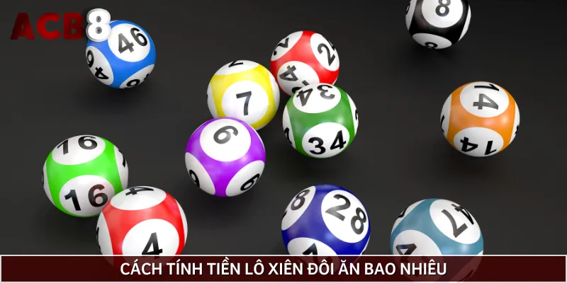 Cách tính xiên đôi ăn bao nhiêu