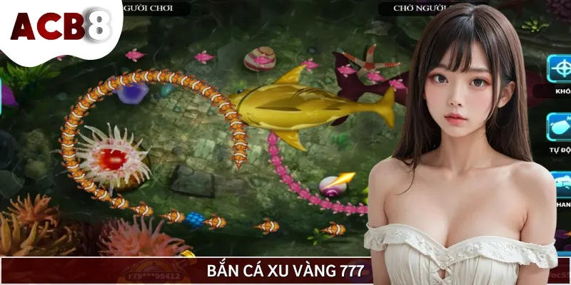 Bắn Cá Xu Vàng 777 - Săn Thưởng Lớn, Ngắm Đâu Trúng Đó